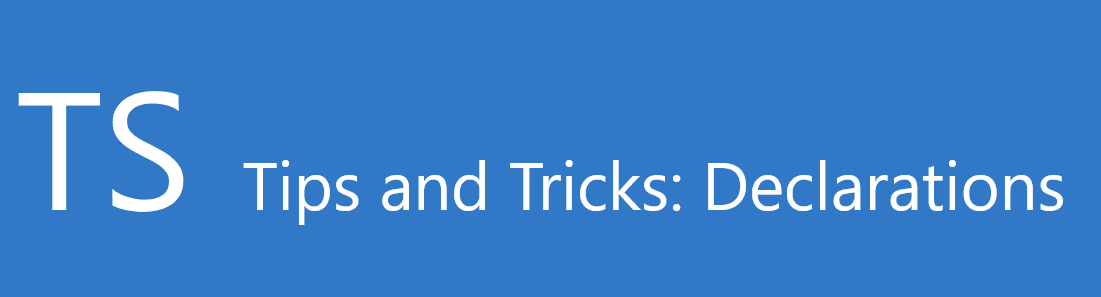 typescript tips and trics declarations